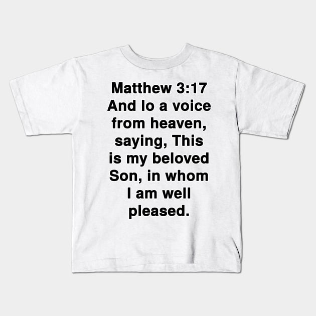 Matthew 3:17  King James Version (KJV) Bible Verse Typography Kids T-Shirt by Holy Bible Verses